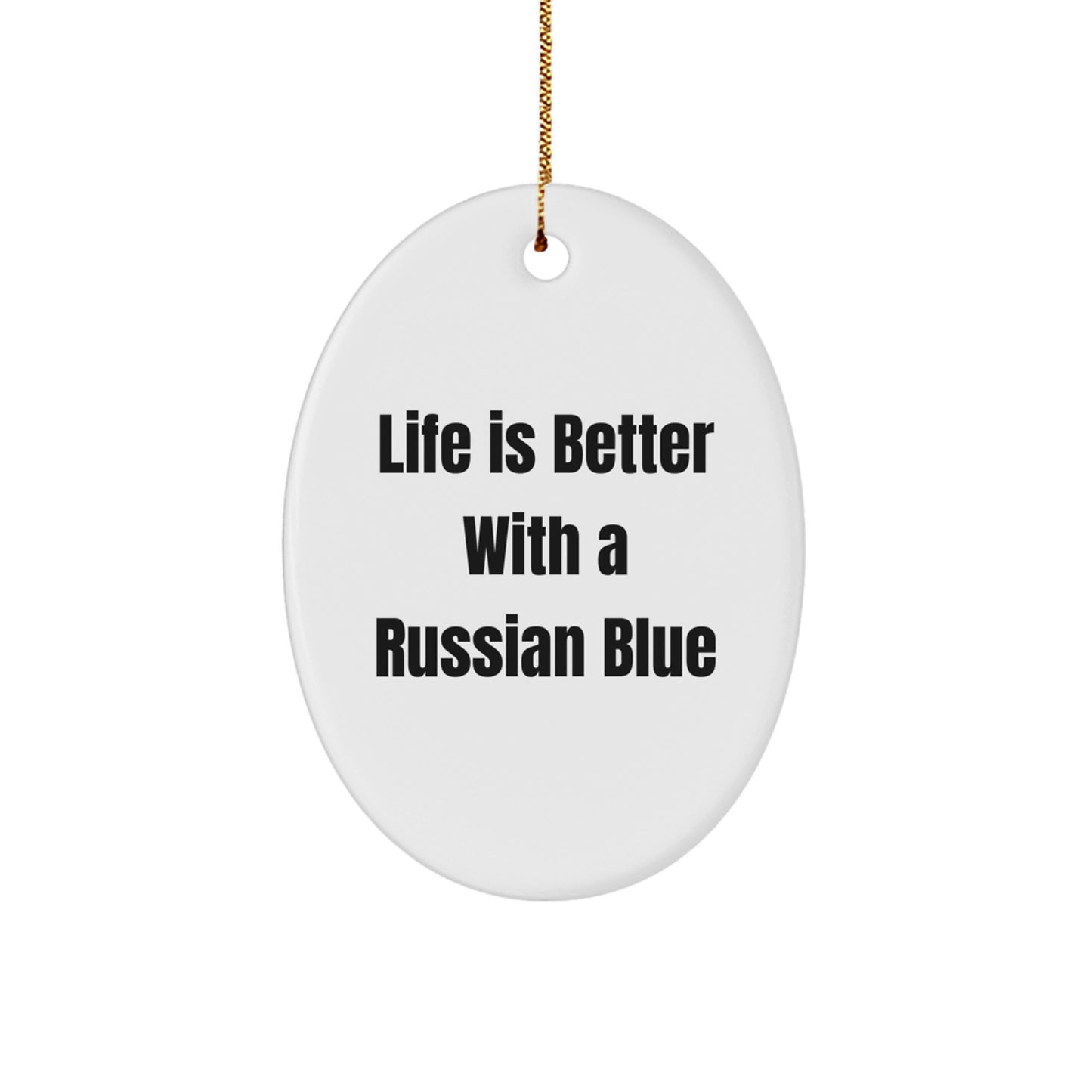 Russian Blue Cat Gifts, Oval Ornament, 'Life Is Better With A Russian Blue' Quote, Christmas Unique Gifts from Friends, Gifts for Russian Blue Cat Lovers - Image 1