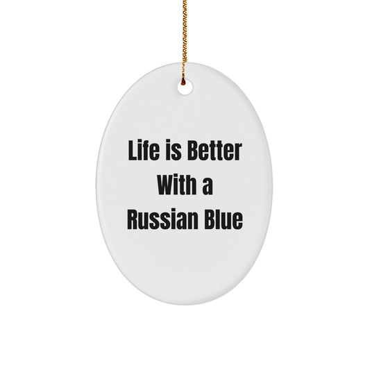Russian Blue Cat Gifts, Oval Ornament, 'Life Is Better With A Russian Blue' Quote, Christmas Unique Gifts from Friends, Gifts for Russian Blue Cat Lovers - Image 1