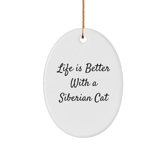 Siberian Cat Lovers Gifts from Family - Oval Ornament with Funny Quote 'Life Is Better With A Siberian Cat' for Christmas - Image 1