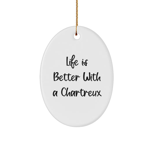 Chartreux Cat Oval Ornament, Life Is Better With A Chartreux, Funny Quote Gifts for Chartreux Cat Lovers, Christmas Unique Gifts from Friends, Family, or Coworkers - Image 1