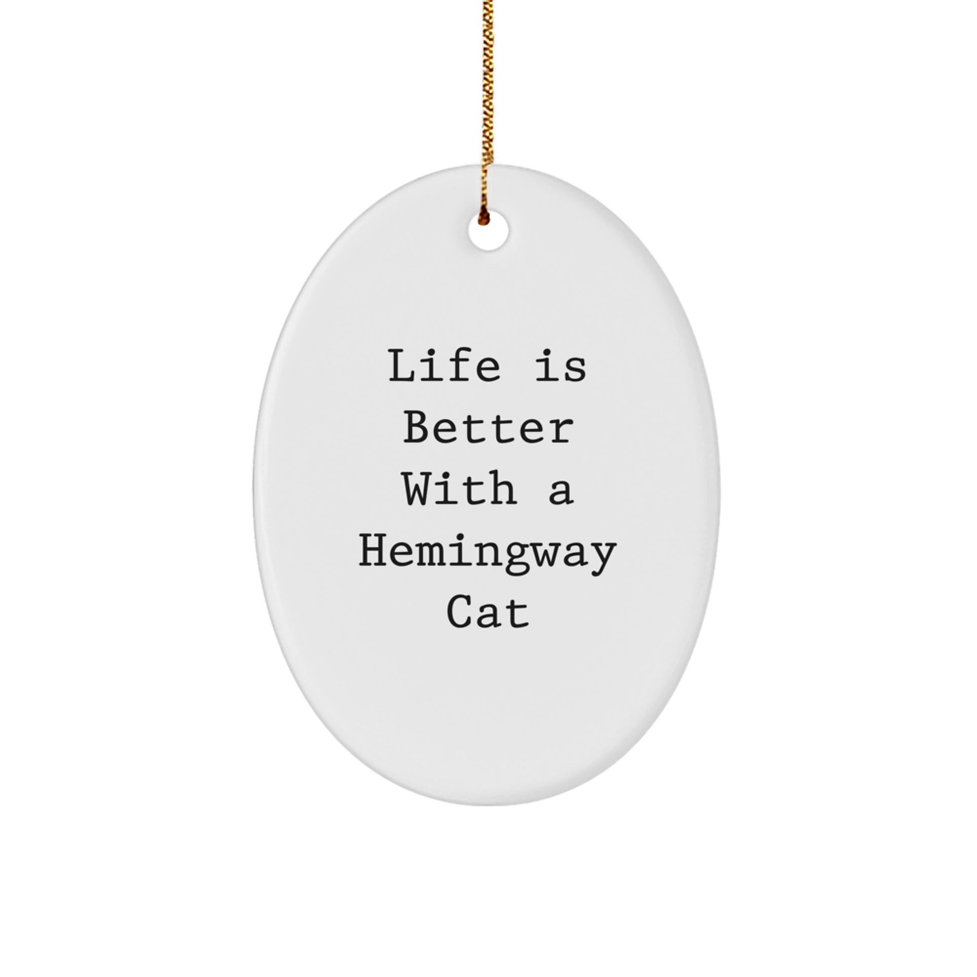 Funny Hemingway Cat Oval Ornament Gifts for Friends and Family, 'Life Is Better With A Hemingway Cat' Quote, Christmas Unique Gifts from Men - Image 1