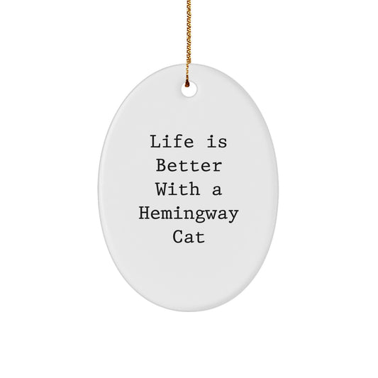 Funny Hemingway Cat Oval Ornament Gifts for Friends and Family, 'Life Is Better With A Hemingway Cat' Quote, Christmas Unique Gifts from Men - Image 1