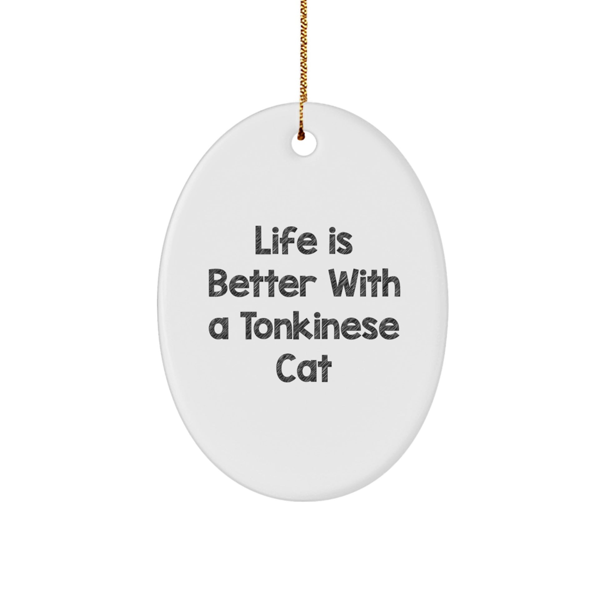 Tonkinese Cat Lovers Oval Ornament, Funny Quote Gifts from Friends, Gifts for Cat Enthusiasts this Christmas, MDF Decorative Ornament with Gold Cord - Image 1