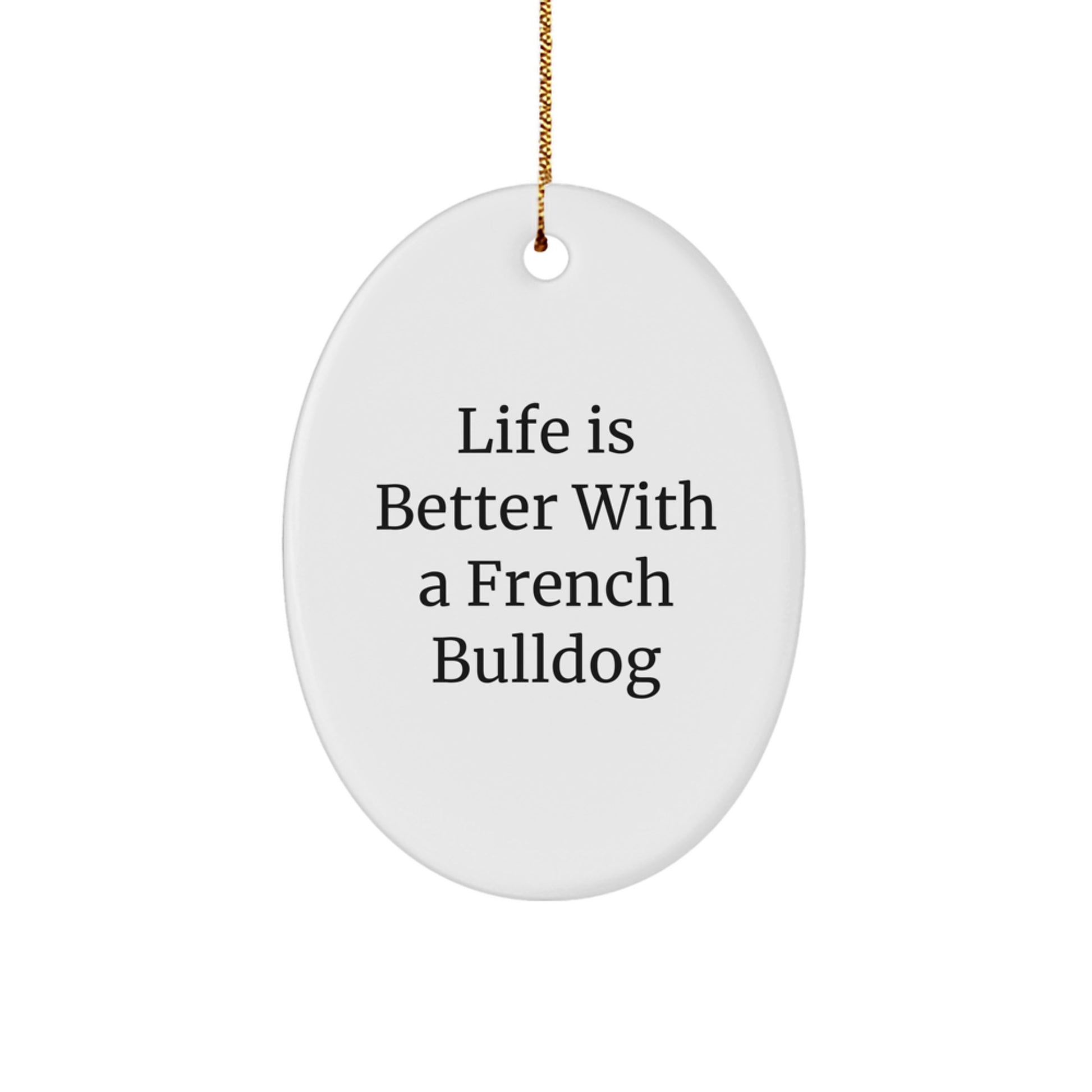 French Bulldog Oval Ornament Gifts from Family Friends - Life Is Better With A French Bulldog, Unique Christmas Decor - Image 1