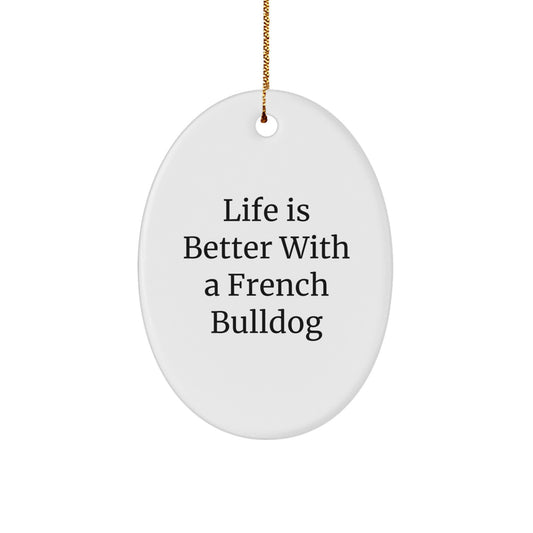 French Bulldog Oval Ornament Gifts from Family Friends - Life Is Better With A French Bulldog, Unique Christmas Decor - Image 1