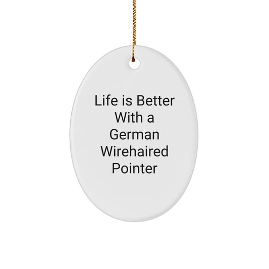 German Wirehaired Pointer Dog Gifts, Life Is Better With A German Wirehaired Pointer, Oval Ornament, Gifts from Family to German Wirehaired Pointer Dog, Christmas Unique Gifts - Image 1