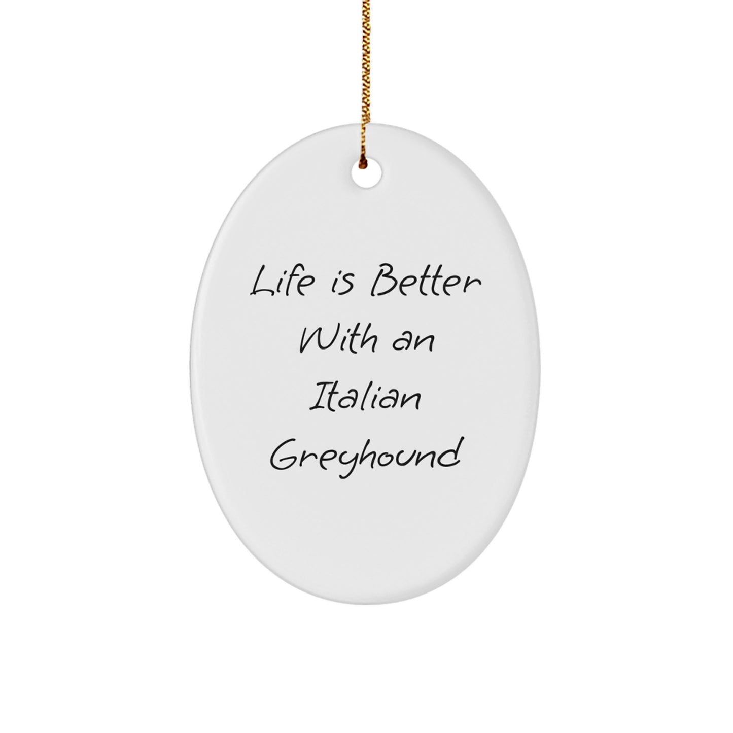 Italian Greyhound Dog Oval Ornament Gifts from Friends with 'Life Is Better With An Italian Greyhound' Quote, Christmas Unique Gifts for Italian Greyhound Dog Lovers - Image 1