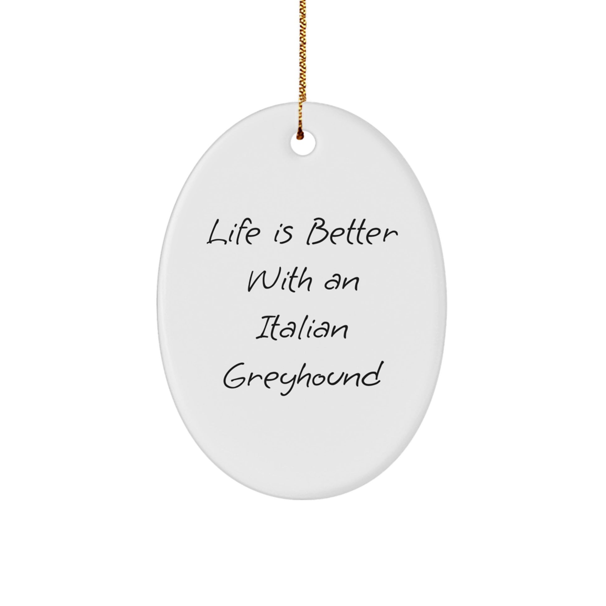Italian Greyhound Dog Oval Ornament Gifts from Friends with 'Life Is Better With An Italian Greyhound' Quote, Christmas Unique Gifts for Italian Greyhound Dog Lovers - Image 1