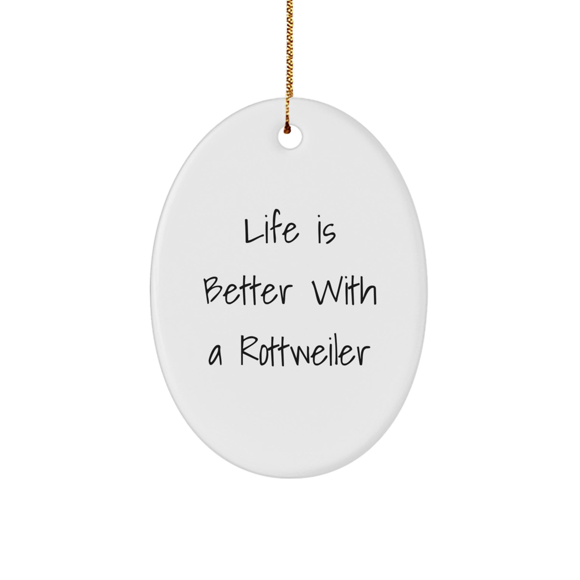 Rottweiler Dog Oval Ornament Gifts from Friends and Family, Christmas Unique Decor for Home, Funny Quote Life Is Better With A Rottweiler - Image 1