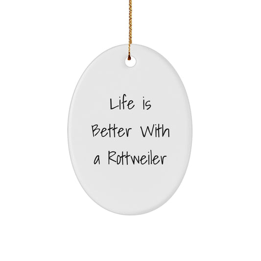 Rottweiler Dog Oval Ornament Gifts from Friends and Family, Christmas Unique Decor for Home, Funny Quote Life Is Better With A Rottweiler - Image 1