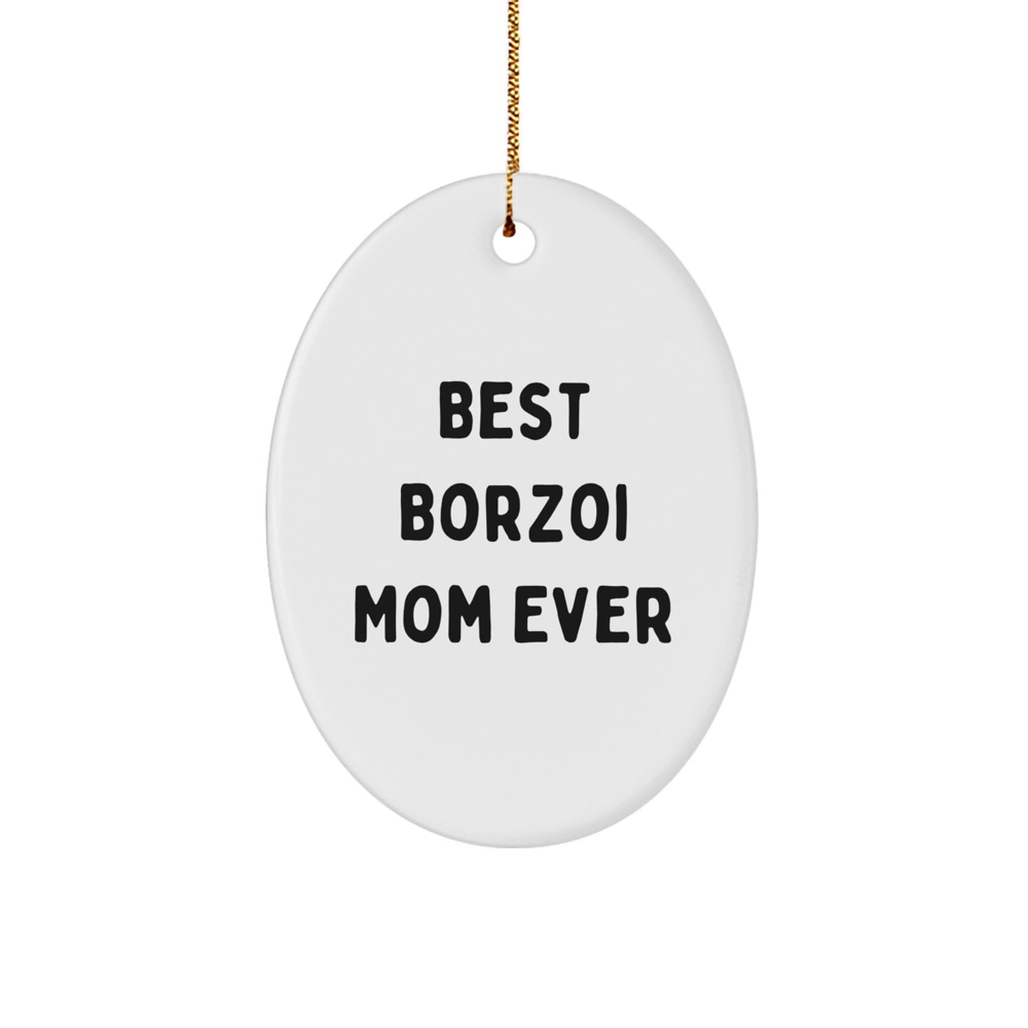 Funny Borzoi Dog Mom Gifts Oval Ornament for Best Borzoi Mom Ever, Unique Christmas Unique Gifts from Mom to Borzoi Dog Lover, Gifts for Borzoi Dog Mom - Image 1