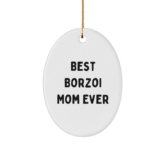Funny Borzoi Dog Mom Gifts Oval Ornament for Best Borzoi Mom Ever, Unique Christmas Unique Gifts from Mom to Borzoi Dog Lover, Gifts for Borzoi Dog Mom - Image 1