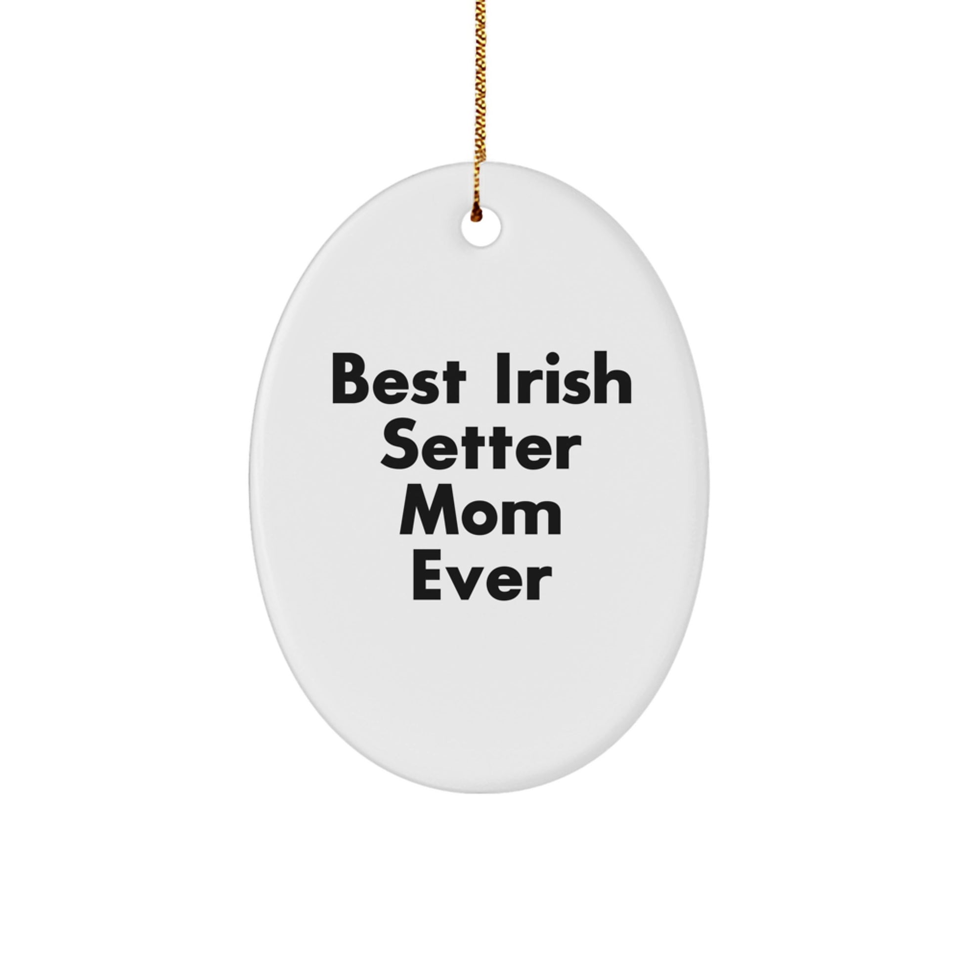 Funny Irish Setter Dog Mom Ever Oval Ornament Gifts from Family for Christmas Unique Presents - Image 1