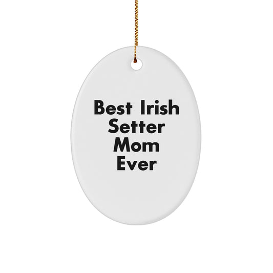 Funny Irish Setter Dog Mom Ever Oval Ornament Gifts from Family for Christmas Unique Presents - Image 1