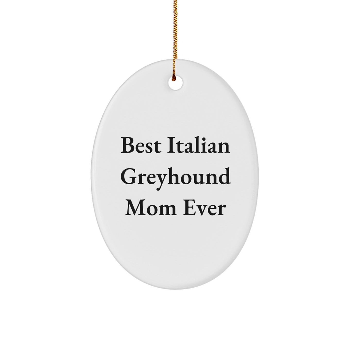 Gifts from Italian Greyhound Dog Lovers, Best Mom Ever Christmas Oval Ornament, White, Italian Greyhound Dog Mom, Gifts for Italian Greyhound Dog Owners, Christmas Unique Gifts - Image 1