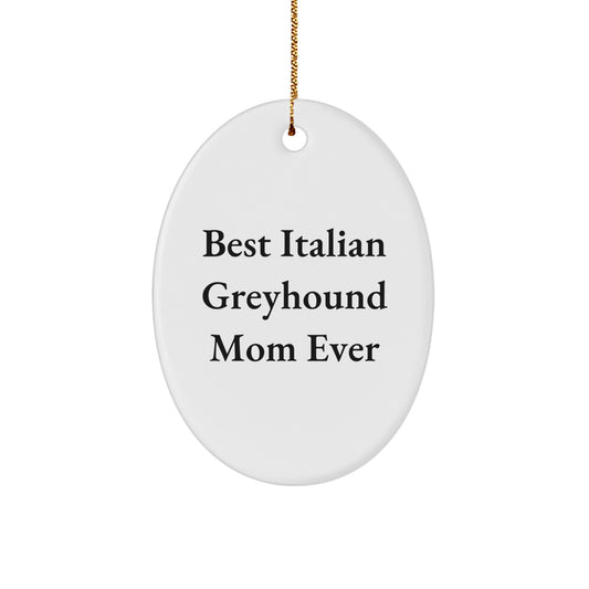 Gifts from Italian Greyhound Dog Lovers, Best Mom Ever Christmas Oval Ornament, White, Italian Greyhound Dog Mom, Gifts for Italian Greyhound Dog Owners, Christmas Unique Gifts - Image 1