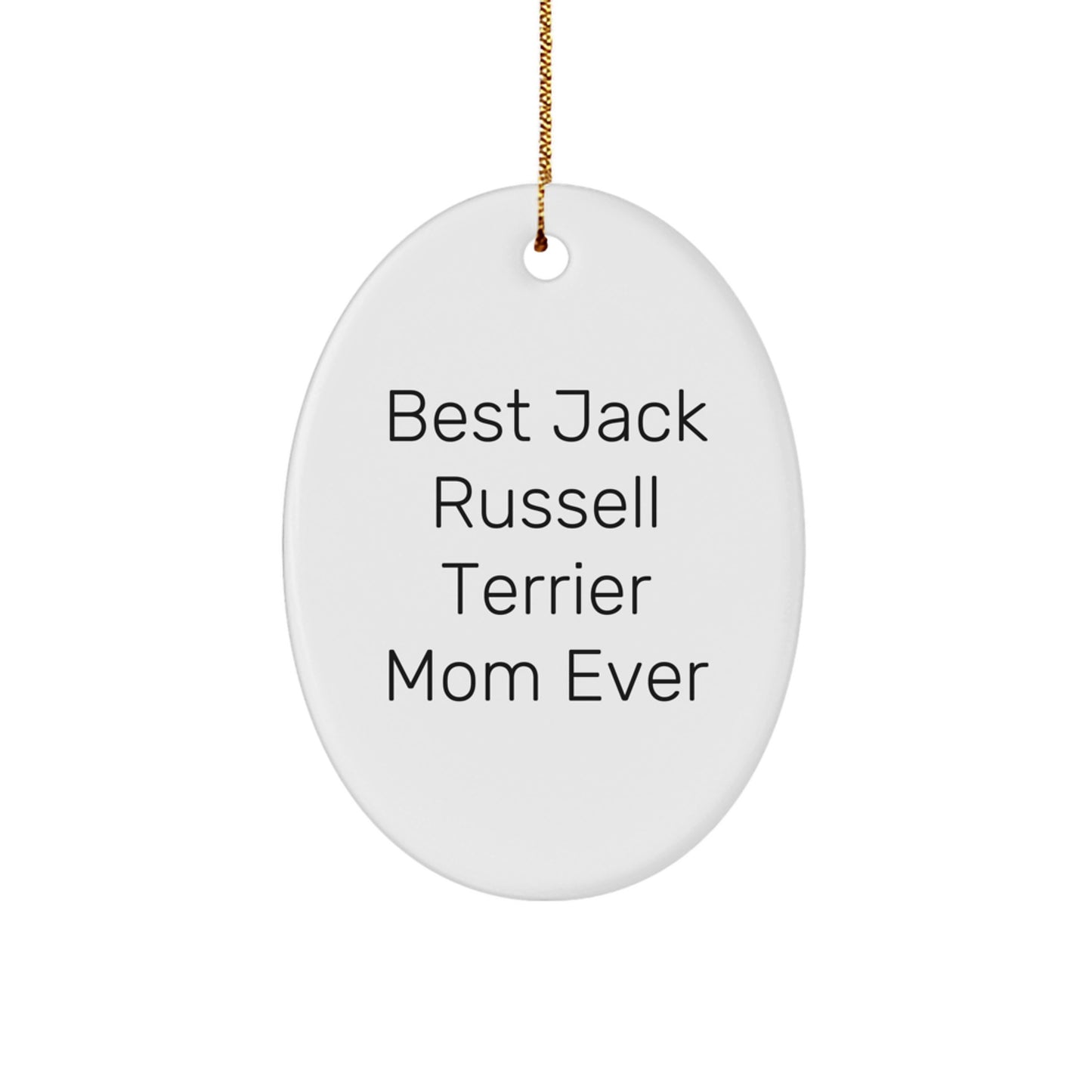 Funny Jack Russell Terrier Dog Gifts - 'Best Jack Russell Terrier Mom Ever' Oval Ornament for Christmas, Gifts from Family to Friends - Image 1