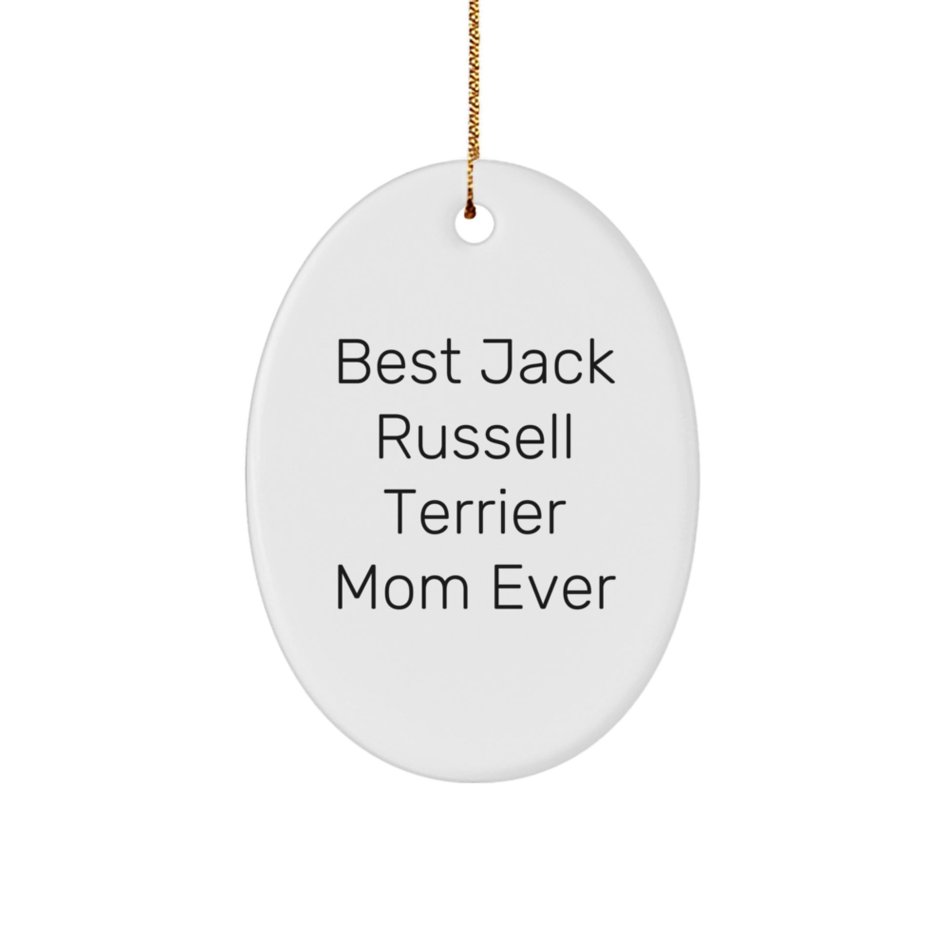 Funny Jack Russell Terrier Dog Gifts - 'Best Jack Russell Terrier Mom Ever' Oval Ornament for Christmas, Gifts from Family to Friends - Image 1