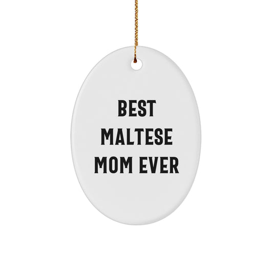 Funny Maltese Dog Mom Gifts from Best Friends, Oval Ornament for Christmas, 'Best Maltese Mom Ever' Quote, Gifts for Maltese Dog Lovers - Image 1