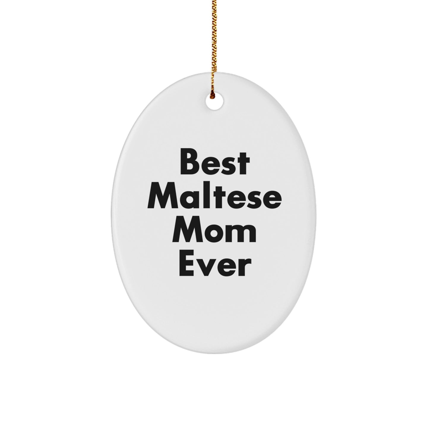 Maltese Dog Lovers' Christmas Unique Gift, Best Maltese Mom Ever Quote, Oval Ornament for Friends and Family, Gifts from Women to Maltese Dog Owners, Unique Christmas Unique Gifts - Image 1