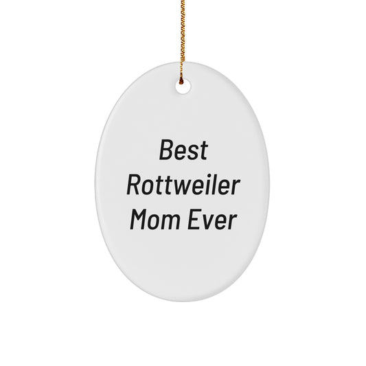 Rottweiler Dog Mom Gifts, Funny Oval Ornament, 'Best Rottweiler Mom Ever', Christmas Unique Gifts from Family, Friends, or Coworkers - Image 1