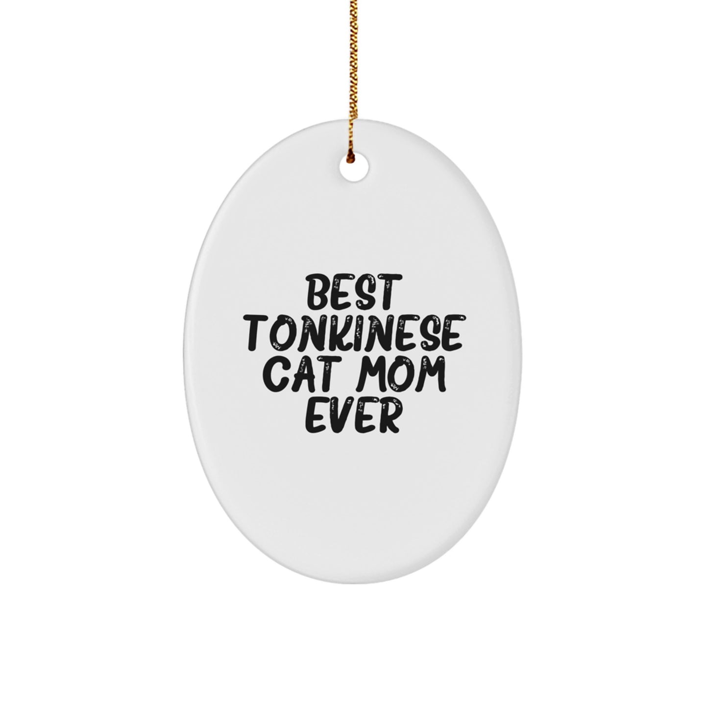 Tonkinese Cat Mom Ever Funny Oval Ornament Gifts from Friends to Family for Christmas - Image 1