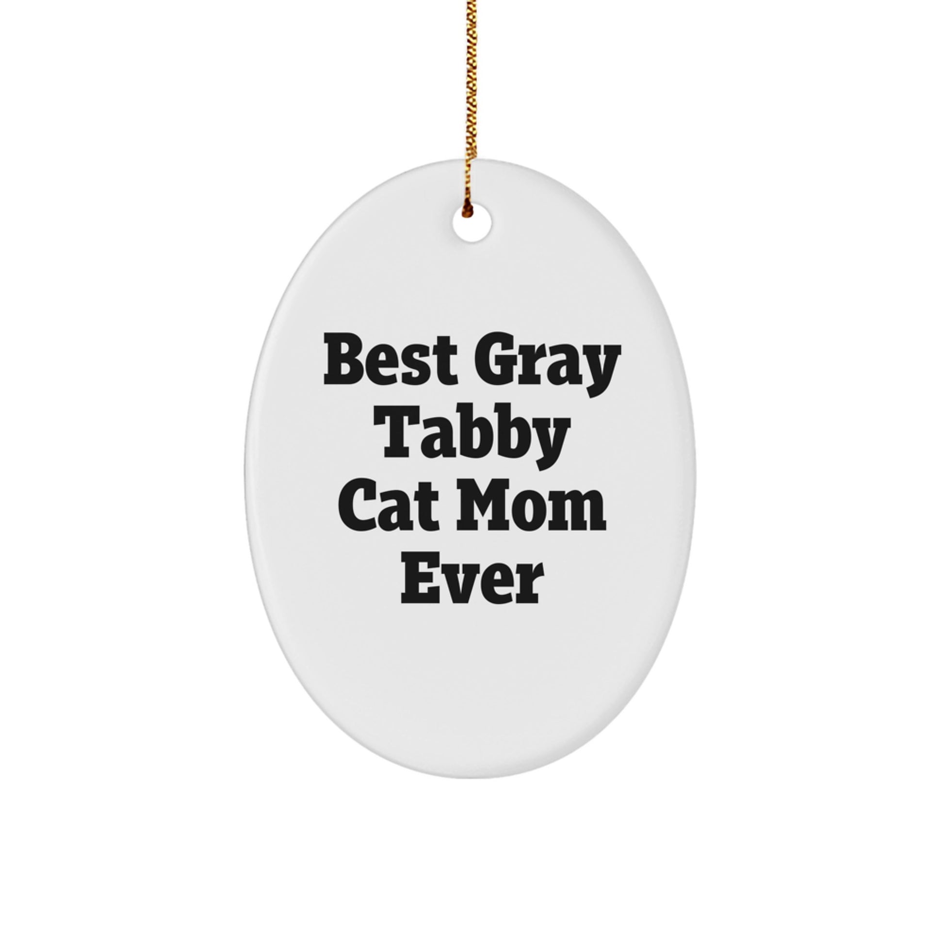 Funny Gray Tabby Cat Mom Ever Oval Ornament, Gifts from Family to Gray Tabby Cat, Unique Christmas Unique Gifts for Her - Image 1