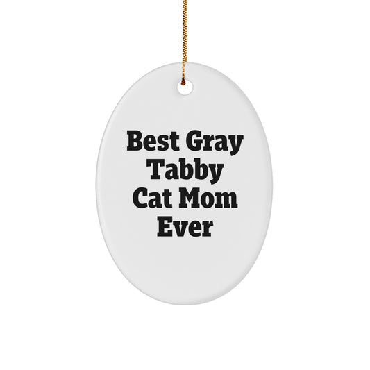 Funny Gray Tabby Cat Mom Ever Oval Ornament, Gifts from Family to Gray Tabby Cat, Unique Christmas Unique Gifts for Her - Image 1