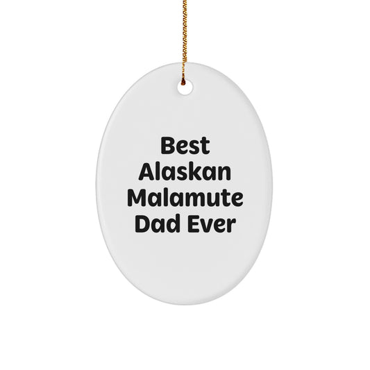 Funny Alaskan Malamute Dog Dad Gifts, Oval Ornament for Alaskan Malamute Dog Lovers, Best Alaskan Malamute Dad Ever, Christmas Unique Gifts from Men to Family - Image 1
