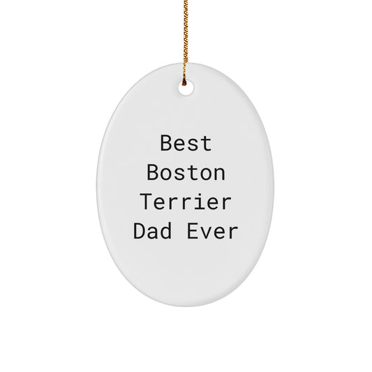 Boston Terrier Dad Ever Gifts, Funny Quote Oval Ornament, Gifts from Men for Boston Terrier Dog Lovers, Christmas Unique Gifts for Friends, Family, Coworkers - Image 1