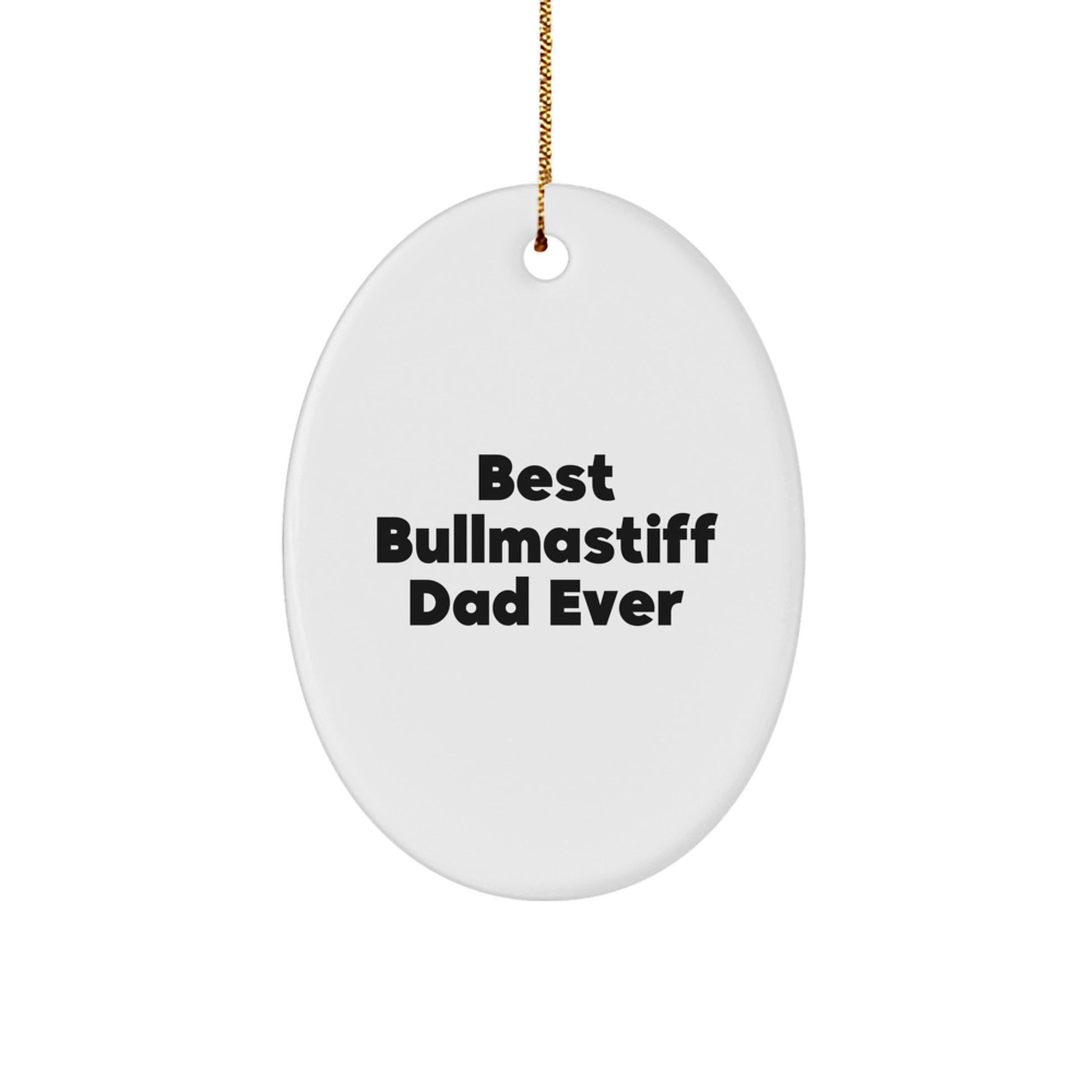 Funny Bullmastiff Dog Gifts for Dad - 'Best Bullmastiff Dad Ever' Oval Ornament, White, Christmas Unique Gifts from Family - Image 1