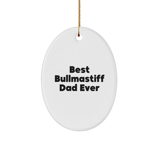 Funny Bullmastiff Dog Gifts for Dad - 'Best Bullmastiff Dad Ever' Oval Ornament, White, Christmas Unique Gifts from Family - Image 1