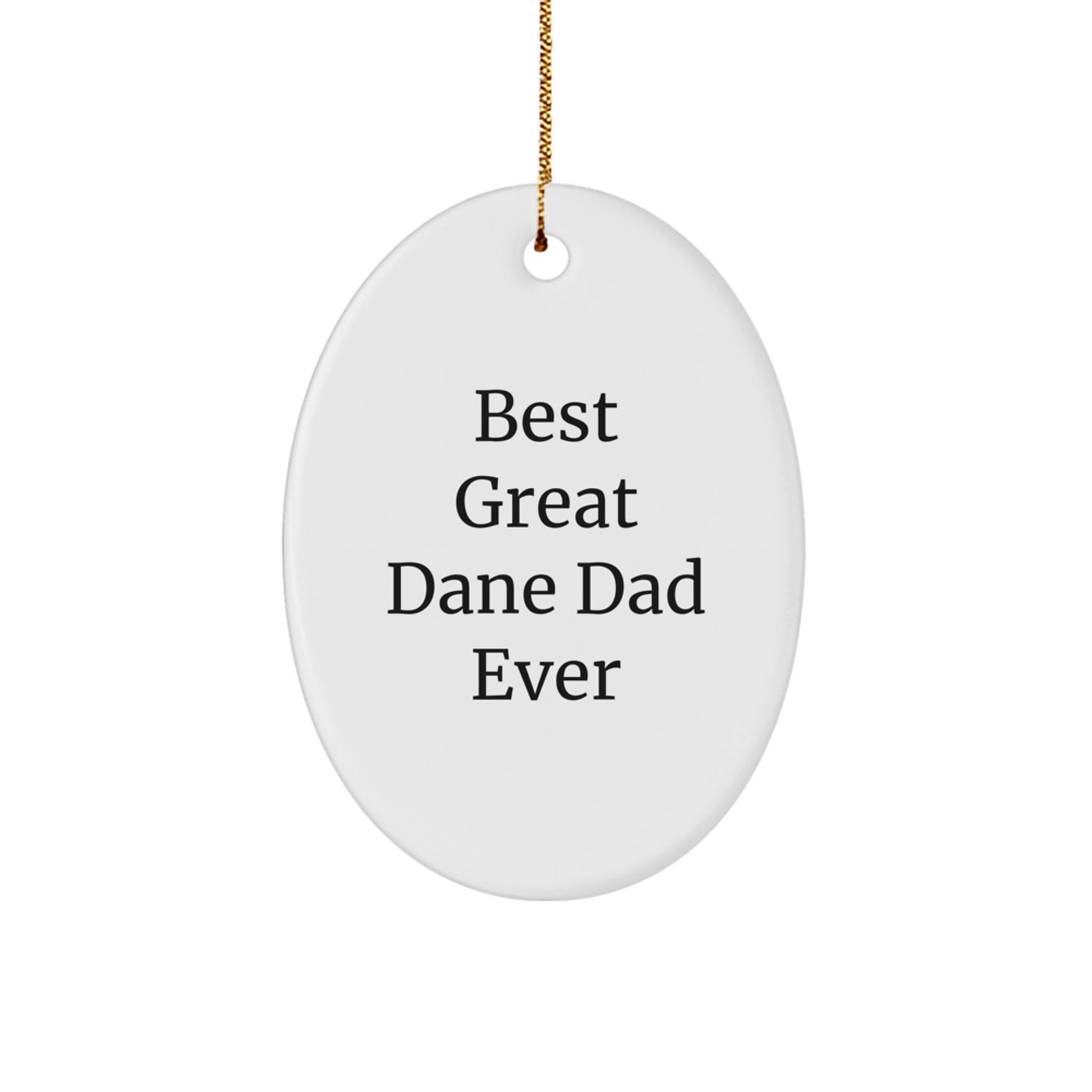 Funny Great Dane Dog Gifts for Men - 'Best Great Dane Dad Ever' Oval Ornament, White, Perfect for Christmas, Gifts from Men to Family - Image 1