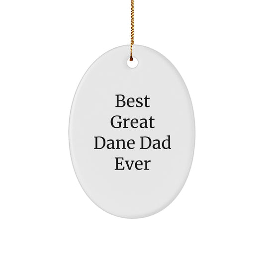Funny Great Dane Dog Gifts for Men - 'Best Great Dane Dad Ever' Oval Ornament, White, Perfect for Christmas, Gifts from Men to Family - Image 1
