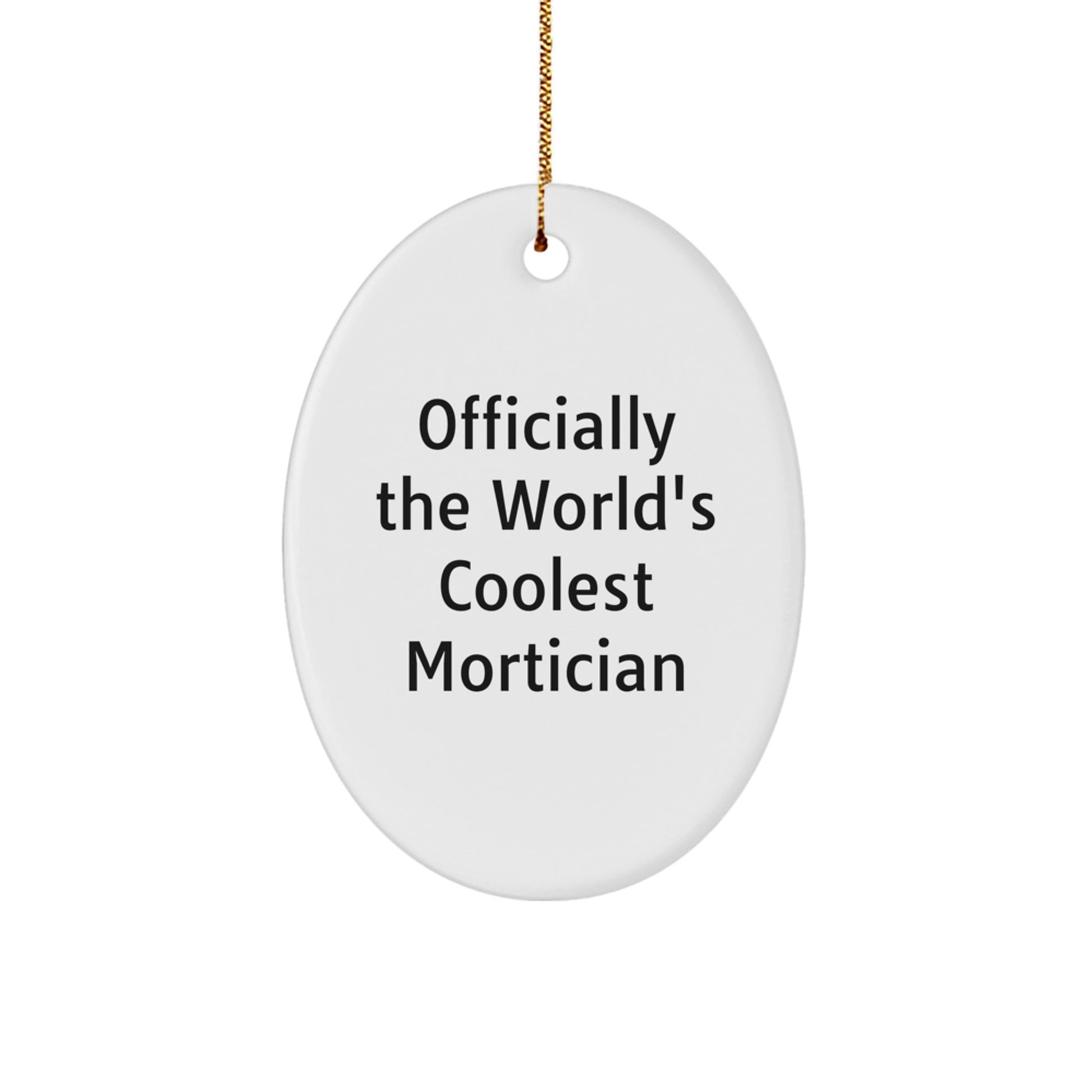 Funny Gift for Mortician Friends, Officially The World's Coolest Mortician Oval Ornament, Christmas Unique Mortician Gifts - Image 1