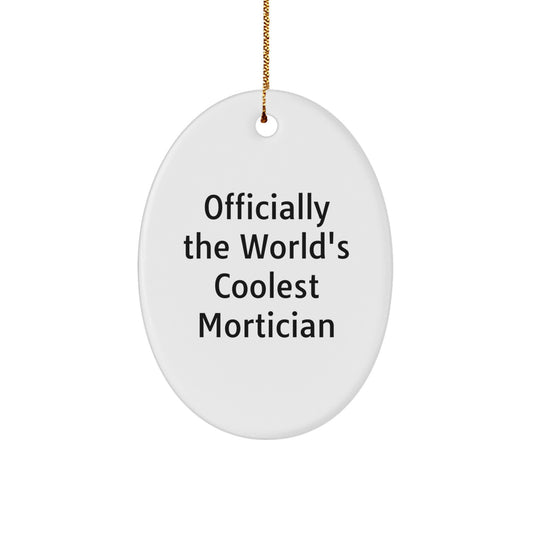 Funny Gift for Mortician Friends, Officially The World's Coolest Mortician Oval Ornament, Christmas Unique Mortician Gifts - Image 1