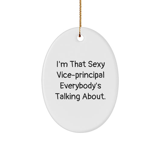 Funny Vice-principal Gifts, Oval Ornament for Vice-principal, 'I'm That Sexy Vice-principal Everybody's Talking About' Quote, Christmas Unique Gifts from Friends to Vice-principal - Image 1