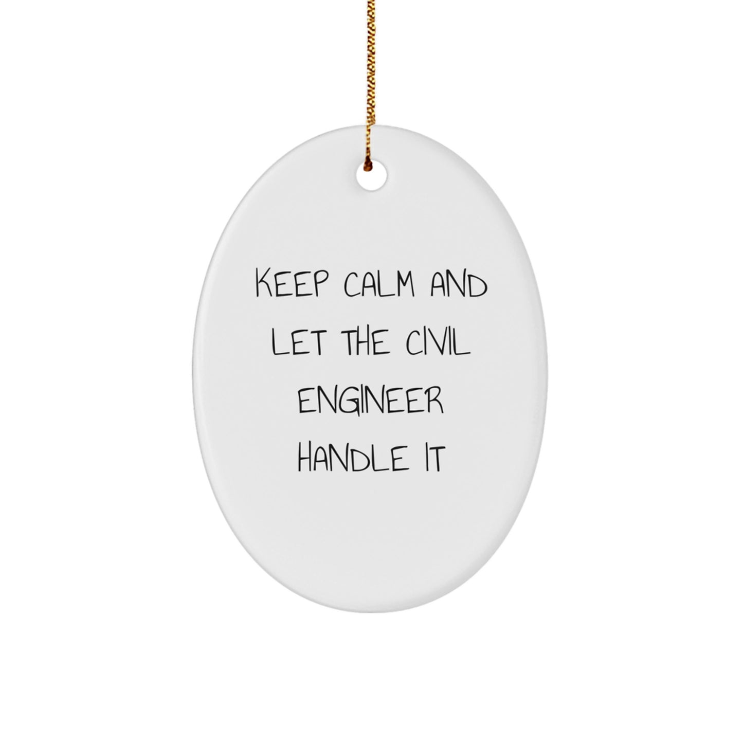 Keep Calm and Let 'Civil Engineers' Handle It, Funny Oval Ornament Gifts from Friends for Civil Engineers at Christmas Unique - Image 1