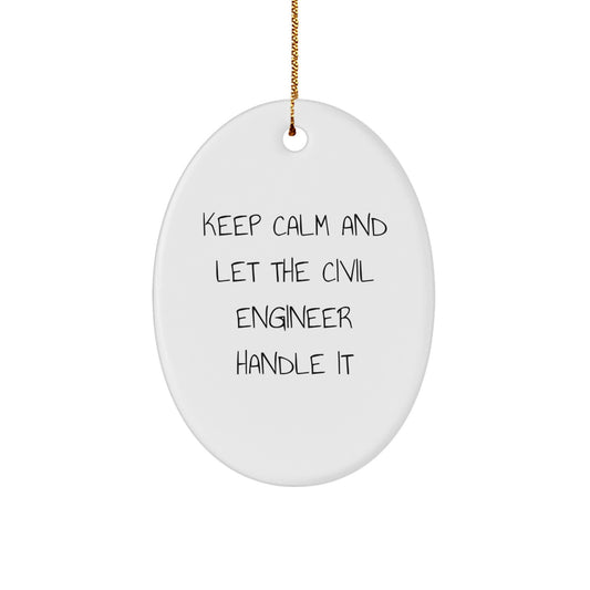 Keep Calm and Let 'Civil Engineers' Handle It, Funny Oval Ornament Gifts from Friends for Civil Engineers at Christmas Unique - Image 1