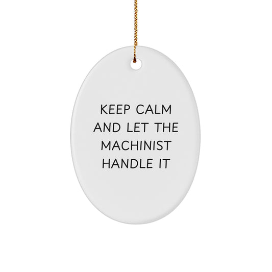 Funny Machinist Oval Ornament Gifts from Men to Friends for Christmas Unique Machinist Decorations - Image 1