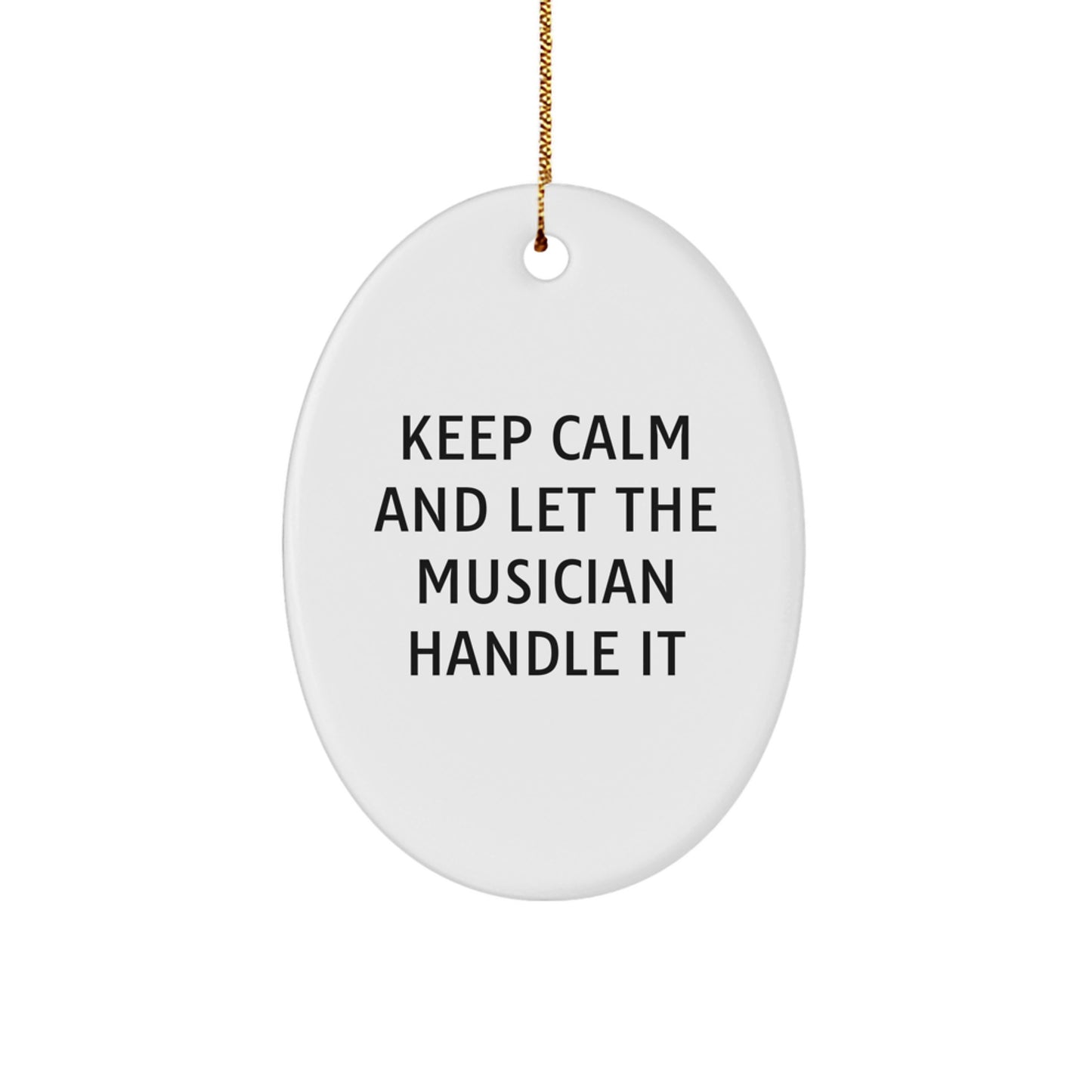 Musician Oval Ornament Funny Gift for Music Lovers Keep Calm and Let the Musician Handle It - Image 1