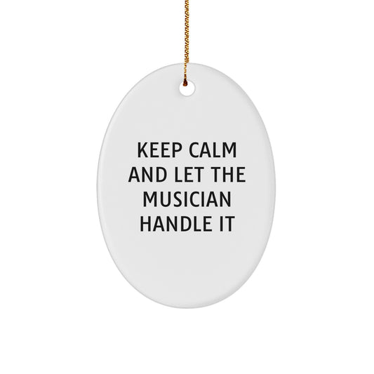 Musician Oval Ornament Funny Gift for Music Lovers Keep Calm and Let the Musician Handle It - Image 1
