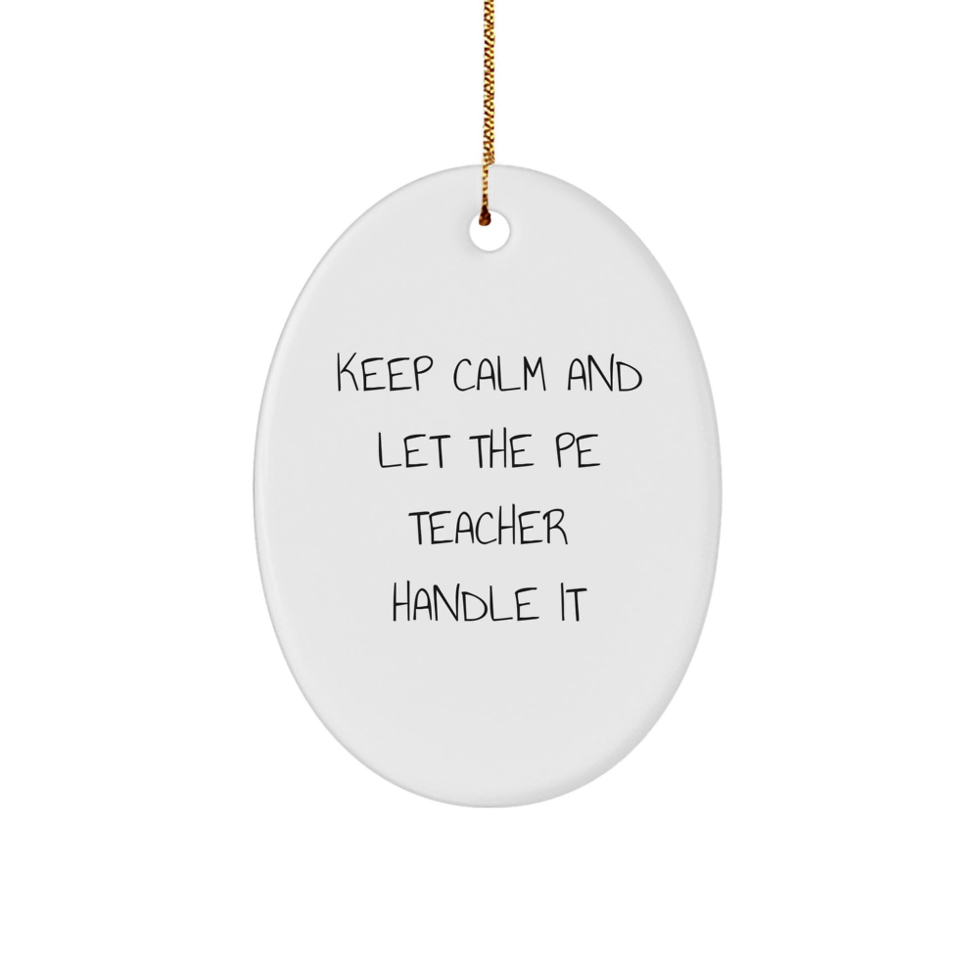 Funny PE Teacher Gifts from Friends, Keep Calm And Let The PE Teacher Handle It Oval Ornament for Christmas - Image 1