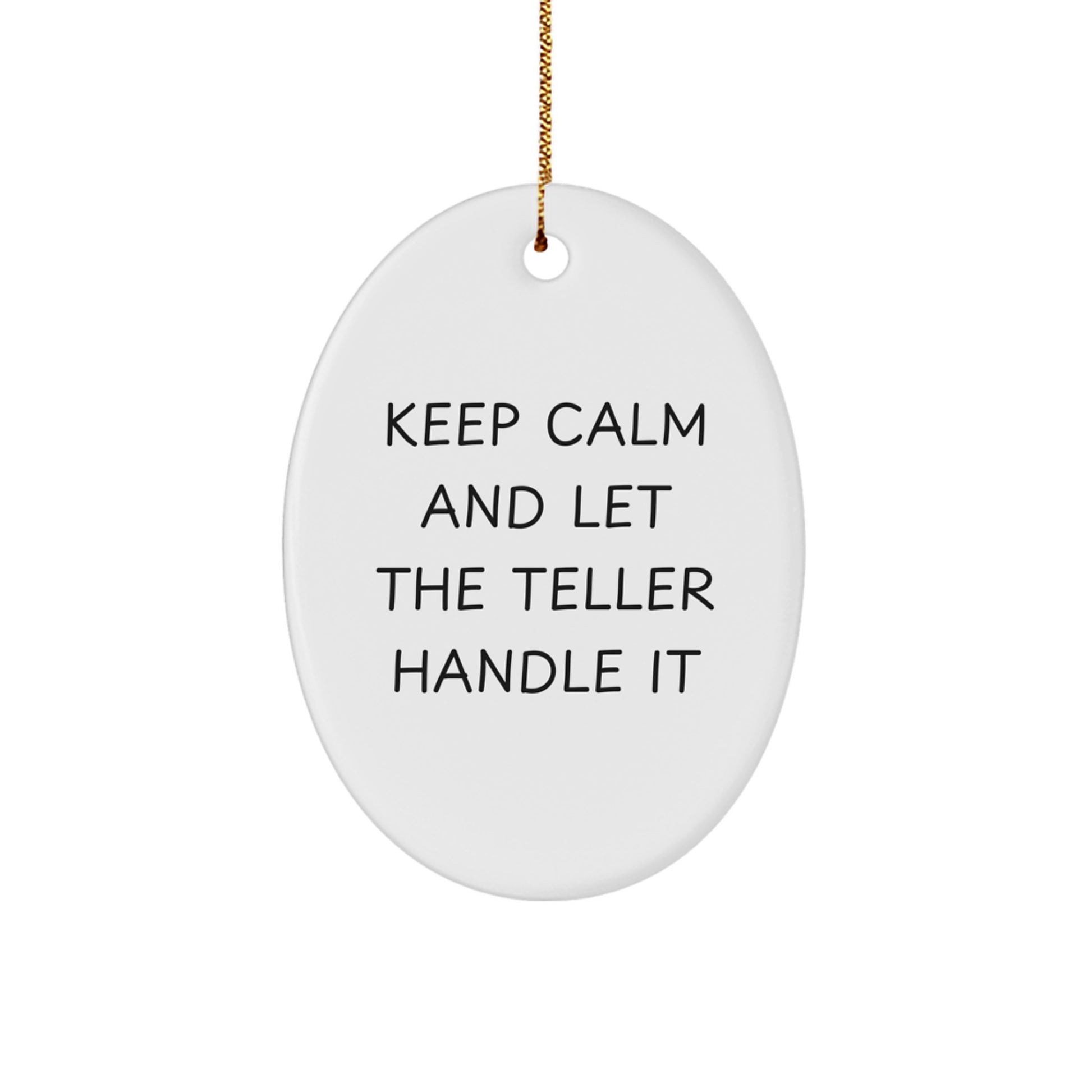 Funny Teller Oval Ornament Gifts from Family for Men - Keep Calm And Let The Teller Handle It, Oval Shaped Christmas Unique Gifts - Image 1