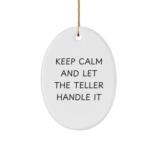 Funny Teller Oval Ornament Gifts from Family for Men - Keep Calm And Let The Teller Handle It, Oval Shaped Christmas Unique Gifts - Image 1