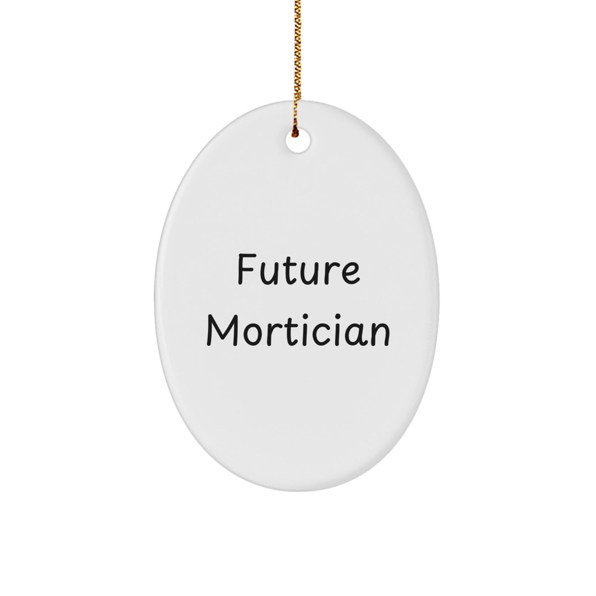 Funny Future Mortician Gifts for Men, Oval Ornament, 'Future Mortician in Training' Quote, White, Christmas Unique Gifts from Friends - Image 1