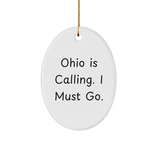 Ohio Enthusiast Funny Gift - Oval Ornament, 'Ohio Is Calling, I Must Go', Christmas Unique Gifts from Family to Friends - Image 1