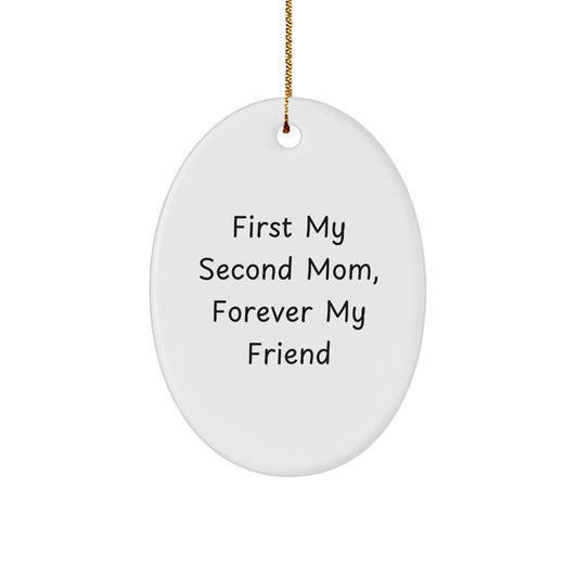 Gifts for Second Mom - Funny Oval Ornament, First My Second Mom, Forever My Friend - Christmas Unique Gifts from Friends - Image 1
