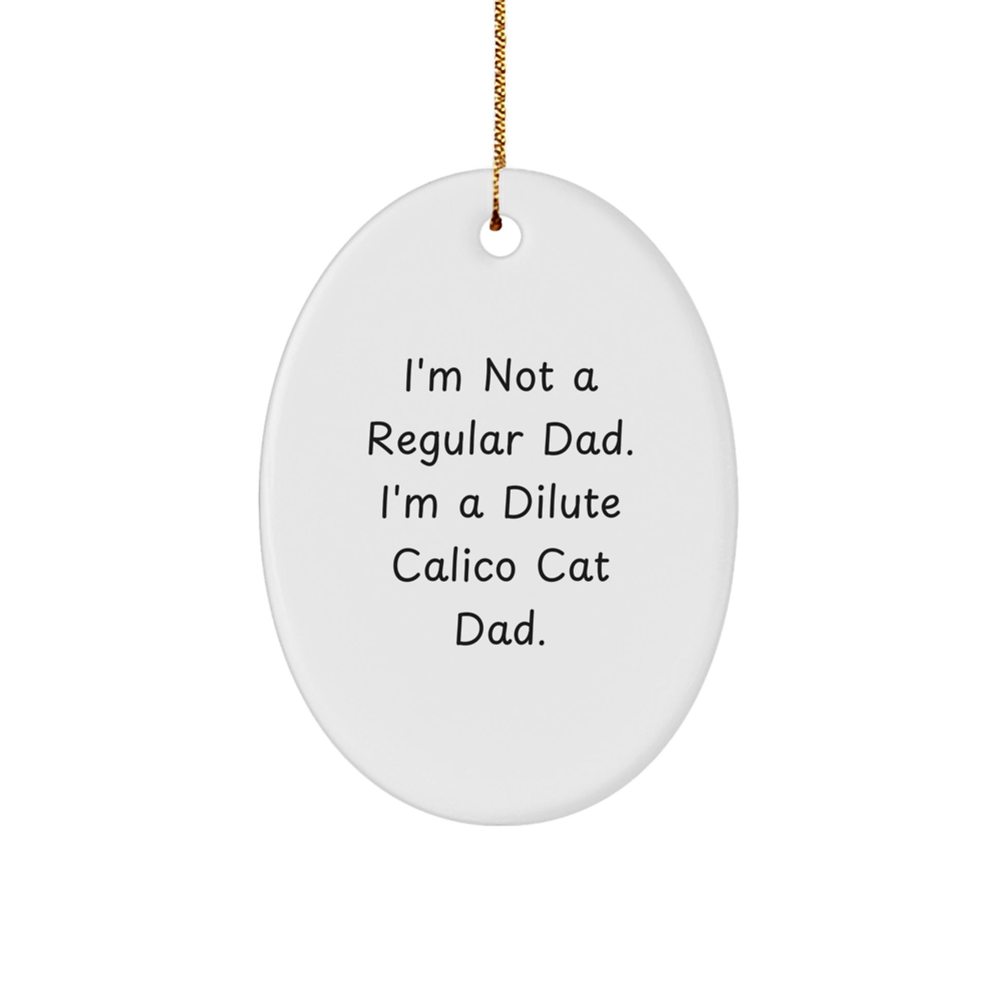 Funny Dilute Calico Cat Dad Gifts from Men to Women Friends Family Oval Ornament for Christmas Unique Decorations - Image 1