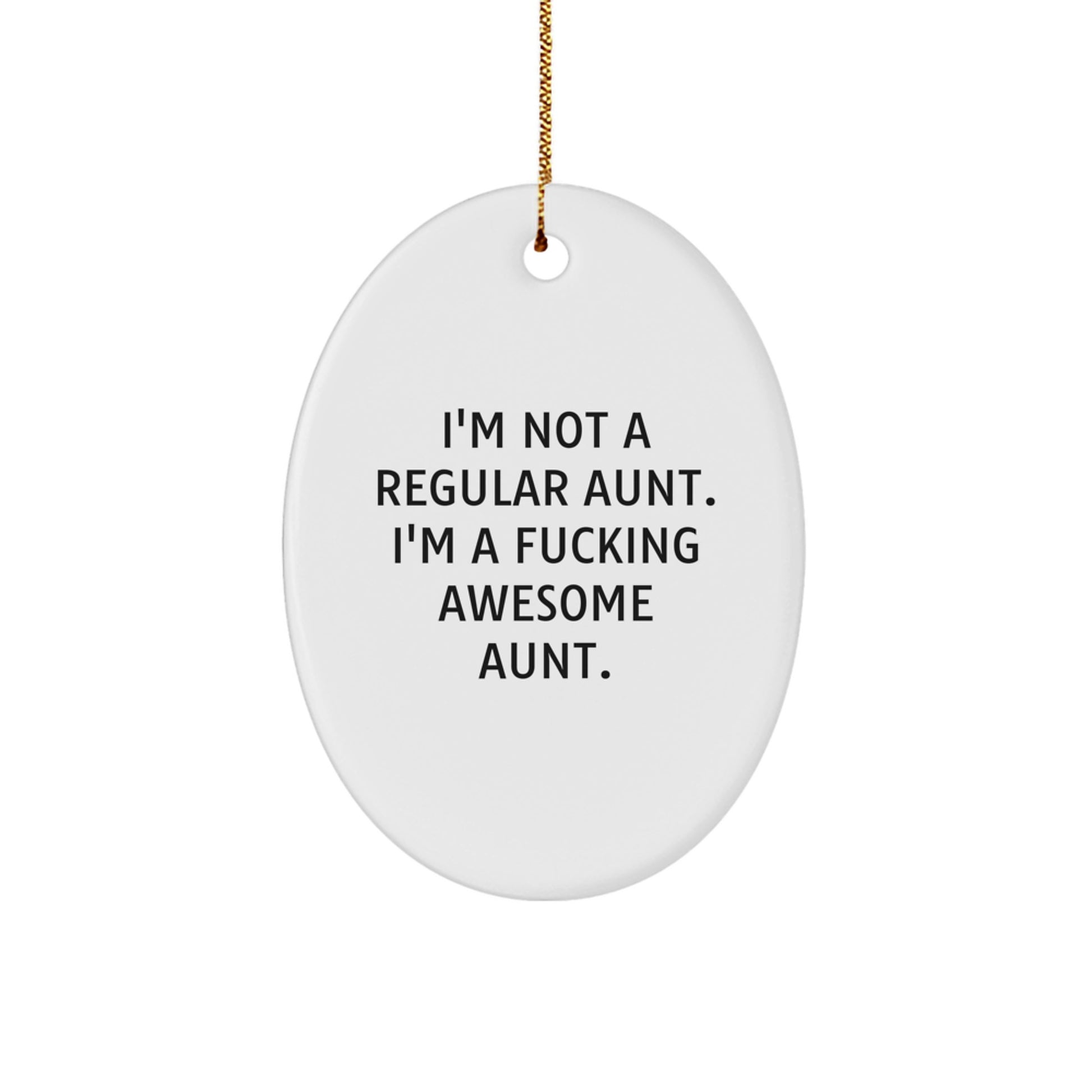 Funny Aunt Gifts for Christmas - Oval Ornament, 'I'm Not A Regular Aunt. I'm A F--king Awesome Aunt.' - Gifts from Men, Women, Family, Friends, Coworkers, Unique Christmas Unique Gifts for Aunt - Image 1